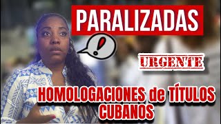 Preocupante PARALIZACIÓN de las HOMOLOGACIONES de títulos cubanos en España ‼️ [upl. by Norrehs839]