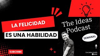 Episodio  15 La Felicidad es una Habilidad [upl. by Munro]