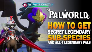 Palworld  Secret Legenday SubSpecies How To Get All 4 Legendary Pals  Palworld Best Pals Guide [upl. by Yesdnil]