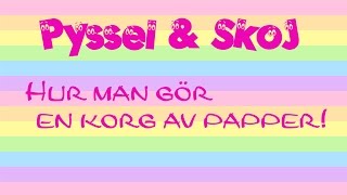 Pyssel amp Skoj  Hur man gör en korg av papper [upl. by Player]