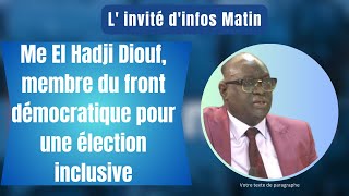 Invité dinfos Matin  Me El Hadji Diouf membre du front démocratique pour une élection inclusive [upl. by Atoiyanap872]