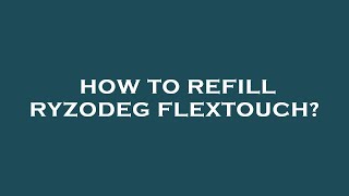 How to refill ryzodeg flextouch [upl. by Eba115]