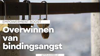 Empowerment Boost Overwinnen van bindingsangst [upl. by Dream]