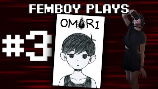 Femboy Plays Omori PART 3 [upl. by Meyer]