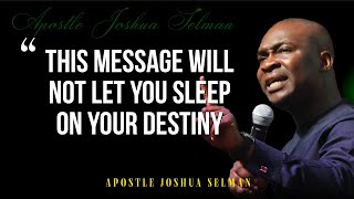 THIS MESSAGE WILL NOT LET YOU SLEEP ON YOUR DESTINY with Apostle Joshua Selman Nimmak [upl. by Jemie]