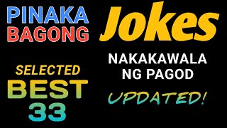 Pinaka Bagong Jokes Sa Pilipinas  Selected Best 33 Jokes  Tagalog  Good Vibes  Updated [upl. by Idnahr515]