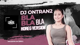 DJ ONTRAN2 BLA BLA BLA HOREG VERSION SUB SLOW BASS  NAK4L [upl. by Rutger]