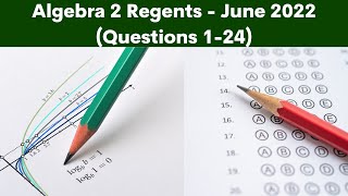 Algebra 2 Regents June 2022 Part 1 Questions 1  24 [upl. by Eesdnyl199]