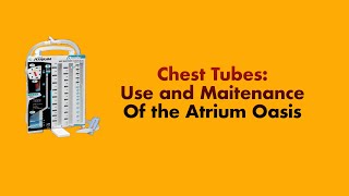 Chest Tubes Use and Maintenance of the Atrium Oasis [upl. by Ennayllek]