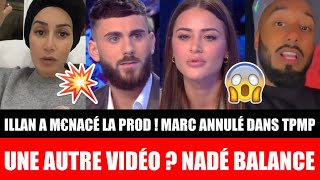 NADE FAIT DE GROSSES RÉVÉLATIONS  UNE AUTRE VIDÉO  ILLAN A M€NACÉ LA PROD  MARC ANNULÉ À TPMP  😱 [upl. by Chemush]