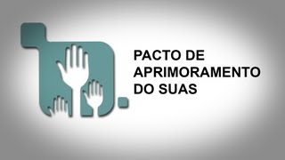 PACTO DE APRIMORAMENTO DO SUAS [upl. by Ytirahs]