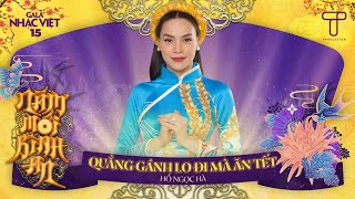 Quẳng Gánh Lo Đi Mà Ăn Tết  Hồ Ngọc Hà  Gala Nhạc Việt 15 [upl. by Anniala]