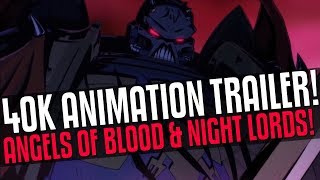 NEW 40K ANIMATION TRAILERS ANGELS OF DEATH AND NIGHT LORDS GLORIOUS [upl. by Sahc]