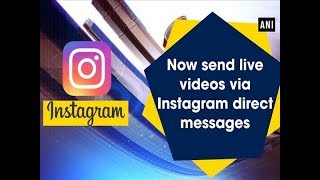 Now send live videos via Instagram direct messages  ANI News [upl. by Sheets]