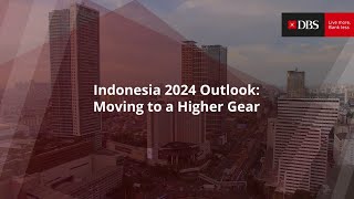 Indonesia 2024 Outlook Moving to a Higher Gear [upl. by Clayton]