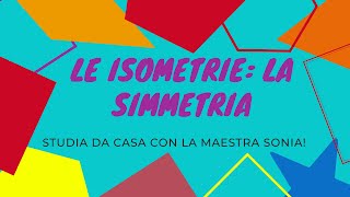 LE ISOMETRIE  LA SIMMETRIA [upl. by Oir795]