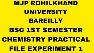 mjp ROHILKHAND UNIVERSITY BAREILLY bsc 1st semester chemistry practical file experiment 1 [upl. by Helfant765]