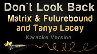 Matrix amp Futurebound and Tanya Lacey  Dont Look Back Karaoke Version [upl. by Bate]