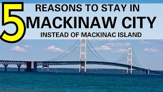 5 Reasons to stay in Mackinaw City instead of Mackinac Island [upl. by Foley]