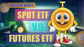 UNLOCK WEB3Bitcoin Spot ETF vs Futures ETF What’s the Difference [upl. by Lekim]