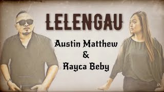 Austin Matthew feat Rayca Beby  Lelengau Official Lyric Video [upl. by Gnagflow]