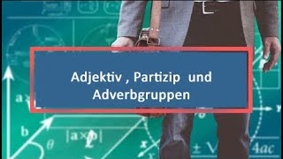 Adjektiv  Partizip und Adverbgruppen [upl. by Eisele955]