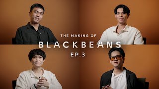 The Making of BLACKBEANS  EP3 [upl. by Eidnahs542]