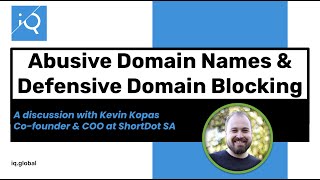 iQ Video Blog  Abusive Domain Names amp Defensive Domain Blocking with Kevin Kopas [upl. by Yendor]