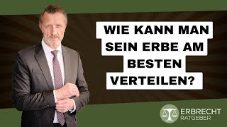 Wie kann man sein Erbe am besten verteilen [upl. by Marcellus]