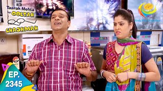 Taarak Mehta Ka Ooltah Chashmah  Episode 2345  Full Episode [upl. by Eikcid]