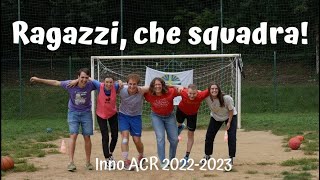 Inno ACR 20222023  RAGAZZI CHE SQUADRA [upl. by Kcirdor]