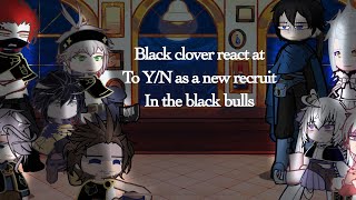 Black clover react to F YN as a new recruit in the black bulls [upl. by Anipsed354]