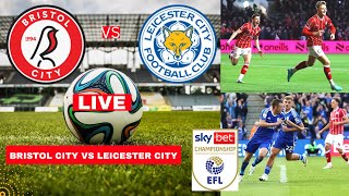 Bristol City vs Leicester City Live Stream EFL Championship Football Match Today Score Highlights FC [upl. by Littman]