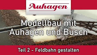 Modellbau mit Auhagen und Busch  Feldbahn gestalten  Teil 2 [upl. by Mehetabel]