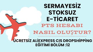 2024 Ücretsiz AliExpress CIS Dropshipping Eğitimi Bölüm 12  PTS Hesabı Nasıl Oluşturulur [upl. by Luanne]