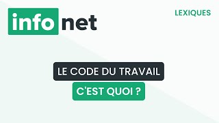 Le code du travail cest quoi  définition aide lexique tuto explication [upl. by Adnav]