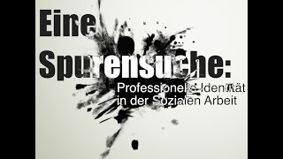 Eine Spurensuche professionelle Identität in der Sozialen Arbeit [upl. by Aivon]