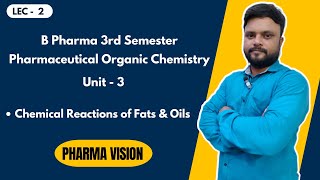 Chemical Reactions of Fats amp Oils  L2  3rd Sem  Unit 3  P Organic Chemistry  Pharma Vision [upl. by Oirotciv]