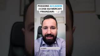 POSSONO ACCADERE 3 COSE SUI MERCATI FINANZIARI 😰 📈 [upl. by Anes207]