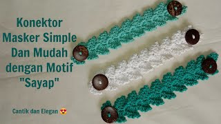 Konektor Masker Simple dengan Motif quotSayapquot  Crochet Mask Connector for Beginner [upl. by Nirraj]