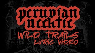 Peruvian Necktie  Wild Trails Lyric Video [upl. by Hanford]