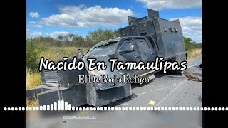 ElDeRojoBelico  Nacido En Tamaulipas  Rap Bélico Narco Rap [upl. by Paquito]