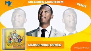 Marquinhos Gomes  Milagres Acontecem remix  CD Os Arrebatados Remix 1 [upl. by Basilio]