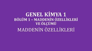 Genel Kimya 1Bölüm 1 Maddenin Özellikleri ve ÖlçümüMaddenin Özellikleri [upl. by Arvind]