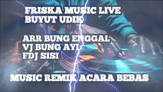 FRISKA MUSIC LIVE BUYUT UDIK WITH ARR BUNG ENGGAL VJ BUNG AYI FDJ SISI [upl. by Everest703]