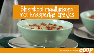 Bloemkool maaltijdsoep met knapperige spekjes  Recept  Coop [upl. by Essinger99]