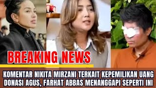 Komentar Nikita Mirzani terkait kepemilikan uang Donasi Agus Farhat Abbas menanggapi seperti ini [upl. by Blankenship273]