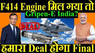 F414 Engine मिल गया तो हमारा Deal होगा Final India Buy GripenE [upl. by Nyliuqcaj]