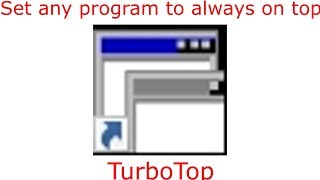 How to set any program to Always on Top Turbotop [upl. by Kato671]