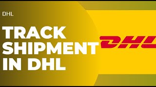 DHL  How to Track Shipment  Track DHL Shipment Without Tracking Number 2023 [upl. by Aerahs807]